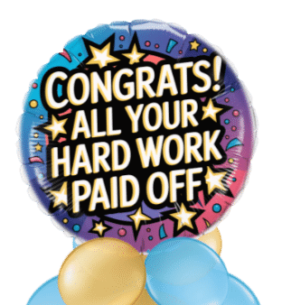 Congrats All Your Hard Work Paid Off Balloon