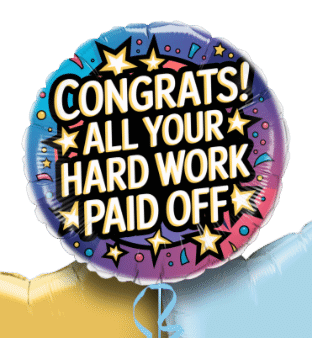 Congrats All Your Hard Work Paid Off Balloon