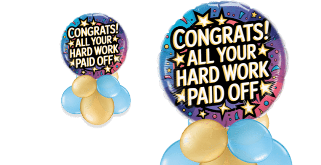 Congrats All Your Hard Work Paid Off Balloon