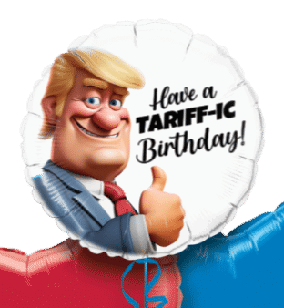 Have a Tariff-ic Birthday Balloon