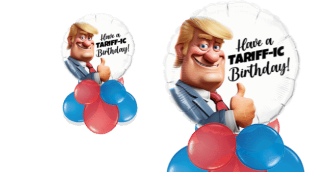 Have a Tariff-ic Birthday Balloon