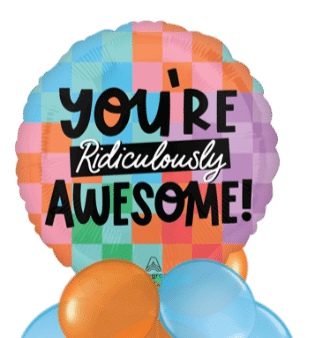 You're Ridiculously Awesome Balloon
