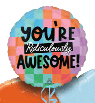 You're Ridiculously Awesome Balloon