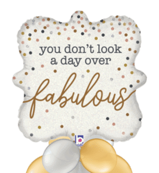 You Dont Look a Day Over Fabulous Balloon