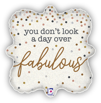 You Dont Look a Day Over Fabulous